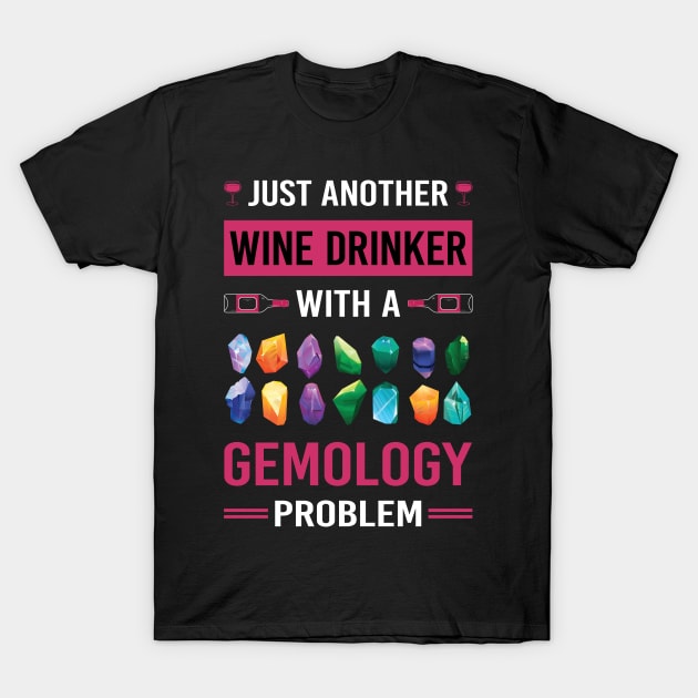 Wine Drinker Gemology Gemologist T-Shirt by Good Day